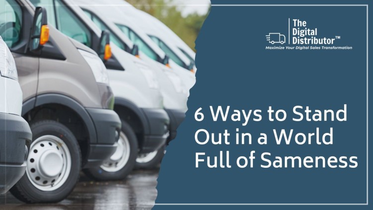 6 Ways to Stand Out in a World Full of Sameness