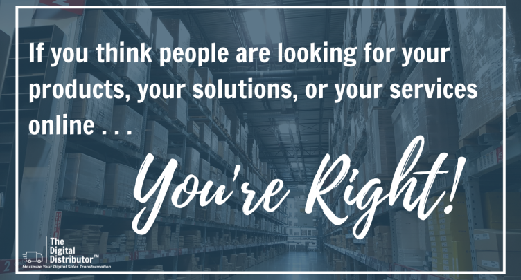 Buyers are Searching for Your Solutions and Services