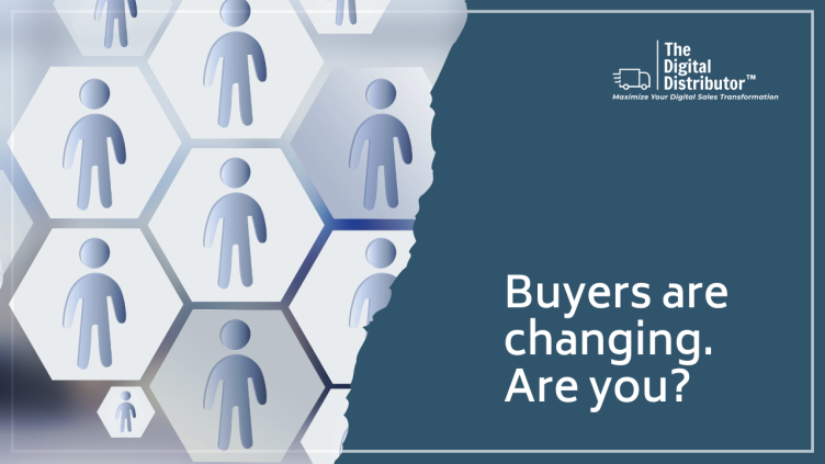 Buyers are Changing. Are You?