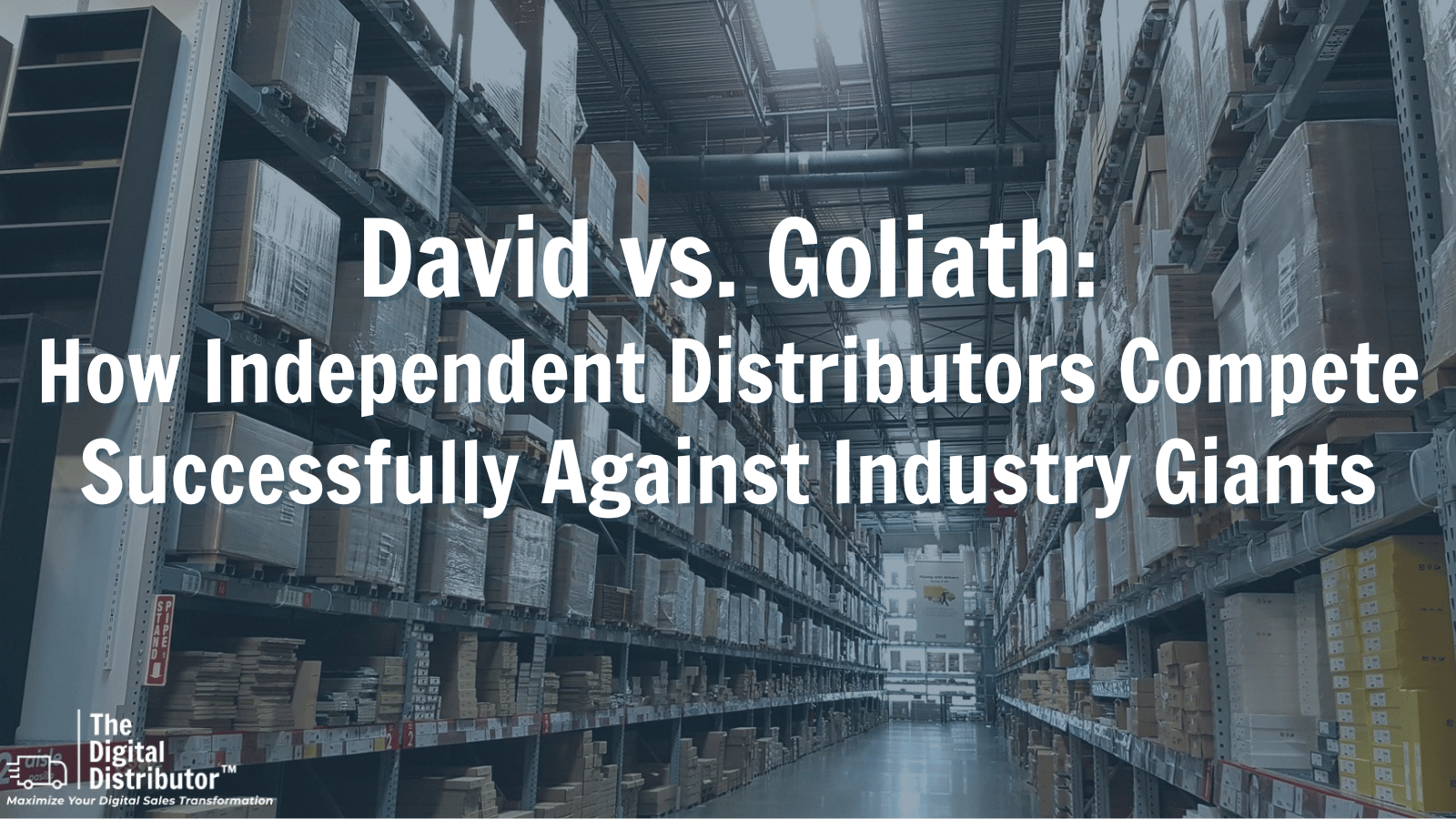 David vs. Goliath: How Independent Distributors Compete Successfully Against Industry Giants