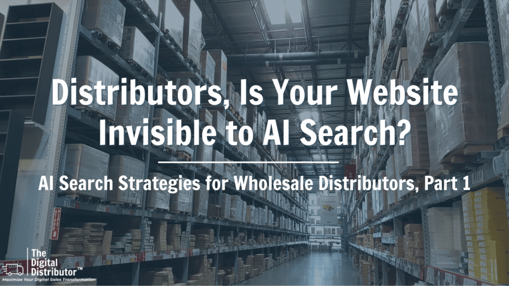 Distributors, Is Your Website Invisible to AI Search?