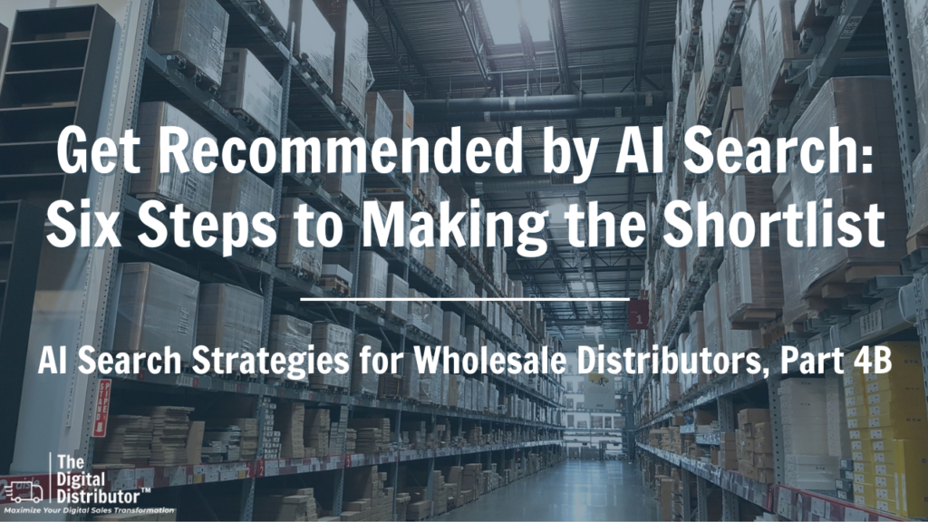 How Can Distributors Get Recommended by AI Search? 6 Steps to Make the Shortlist