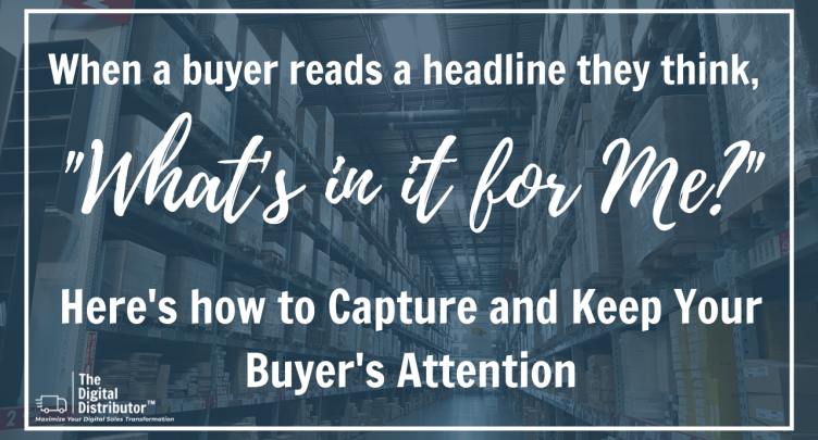 How Distributors Capture and Keep a Buyer's Attention