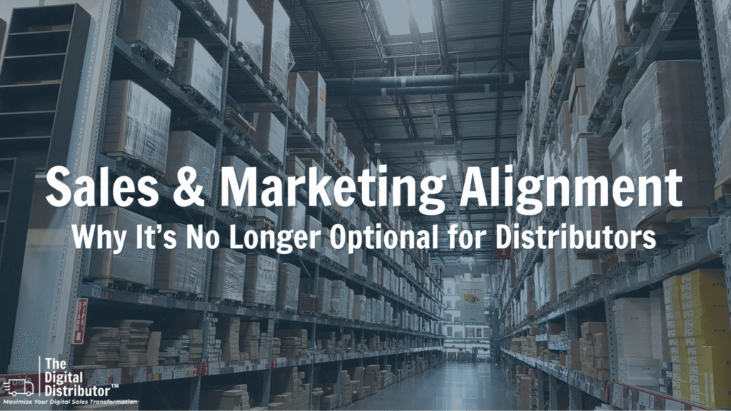 Why Sales and Marketing Alignment Isn't Optional Anymore for Distributors