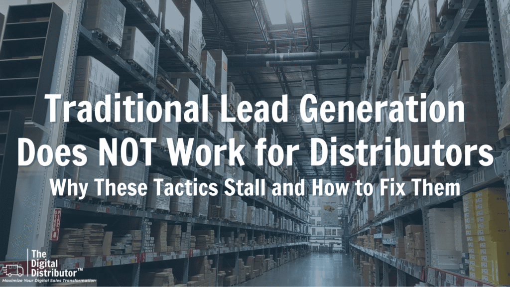 Traditional Lead Generation for Distribution Does Not Work